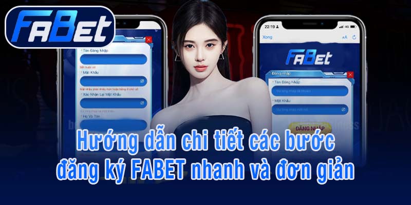 Hướng dẫn chi tiết các bước đăng ký FABET nhanh và đơn giản
