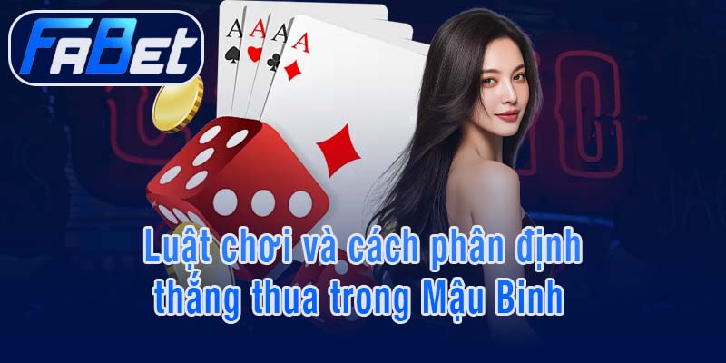 Luật chơi và cách phân định thắng thua trong Mậu Binh 